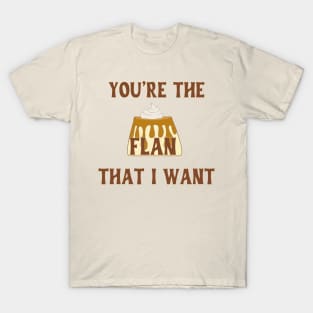 The Flan That I Want T-Shirt